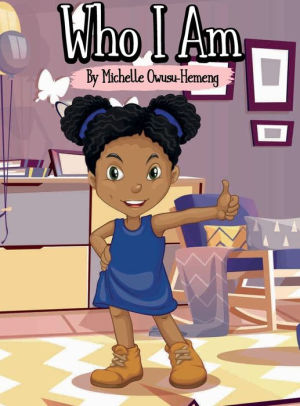 Who I Am: Who I Am by Michelle Owusu-Hemeng, Hardcover | Barnes & Noble®