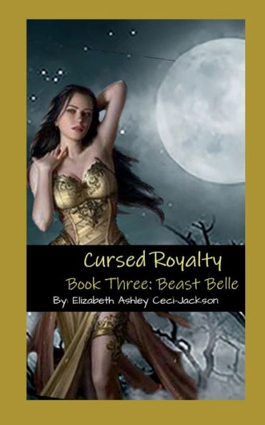 Cursed Royalty: Book Three: Beast Belle.