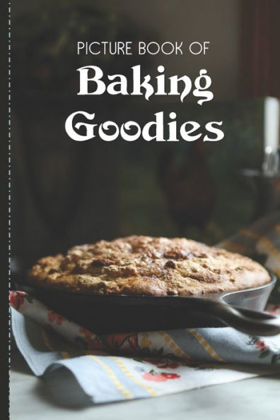 Picture Book Of Baking Goodies: Large Print Book For Seniors with Dementia or Alzheimer's