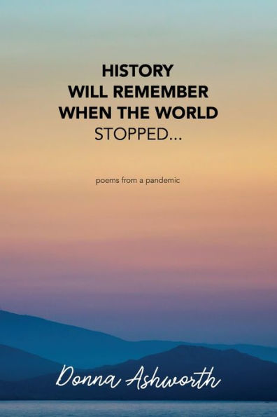 History Will Remember When The World Stopped: poems from a pandemic