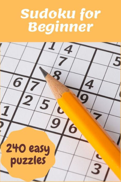 Sudoku for Beginner: 240 Super Easy Sudoku puzzles for Beginner to learn with Instructions & Solutions