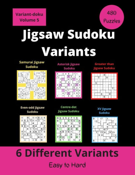6 Different Jigsaw Sudoku Variants: irregular Sudoku puzzles for adults (easy to hard)