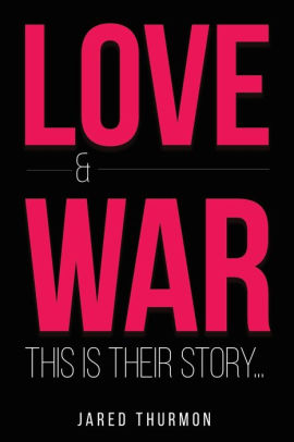 Love War By Jared Thurmon Paperback Barnes Noble