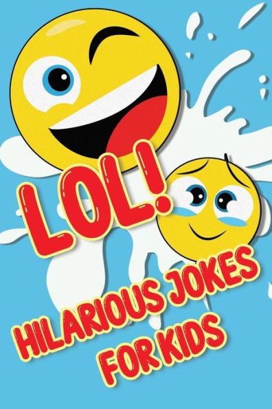 LOL! Hilarious Jokes For Kids: Silly Jokes and Cool Riddles