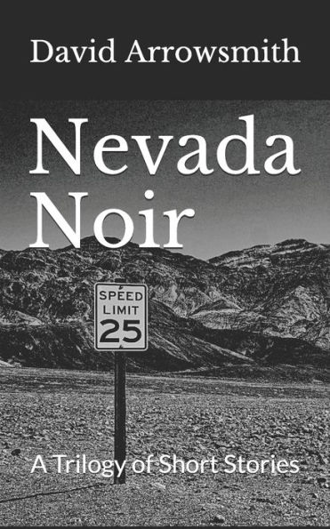 Nevada Noir: A Trilogy of Short Stories