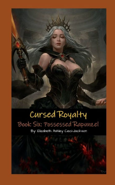 Cursed Royalty: Book Six: Possessed Rapunzel.:
