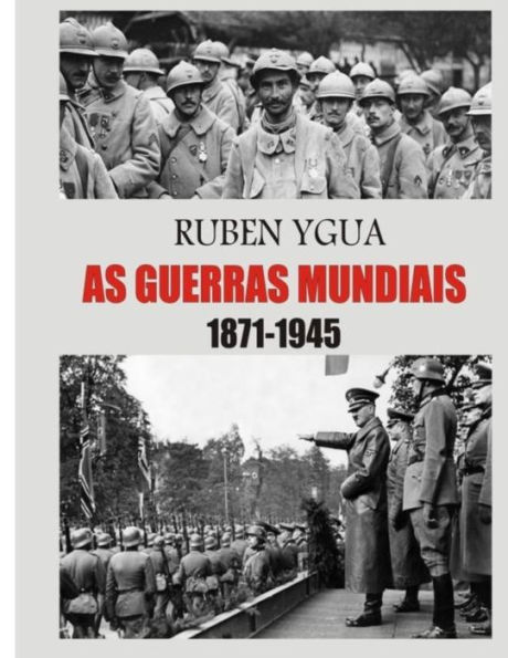 AS GUERRAS MUNDIAIS: 1871-1945