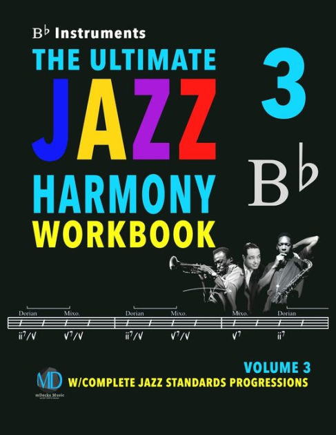 The Ultimate Jazz Harmony Workbook Vol. 3 Bb Instruments: W/Complete ...