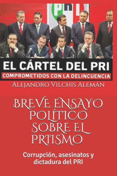 BREVE ENSAYO POLITICO SOBRE EL PRIISMO: Corrupción, asesinatos y dictadura del PRI