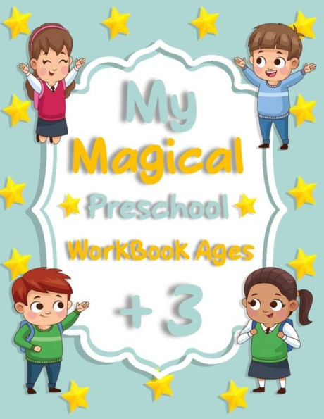 MY MAGICAL PRESCHOOL WORKBOOK AGES +3: Letter Tracing Lines and Shapes Pen Control Toddler Learning Activities Pre K to Kindergarten