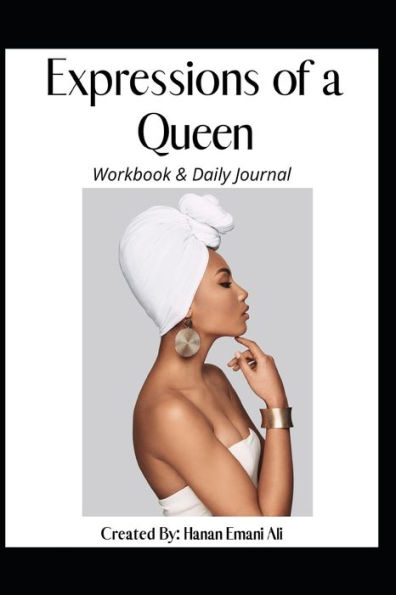 Expressions of a Queen: Workbook & Daily Journal