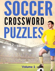 Title: Soccer Crossword Puzzles (Volume 1): 8.5x11 Trivia Puzzle Book for Football Fans and Players, Author: Playmaker Creative Books
