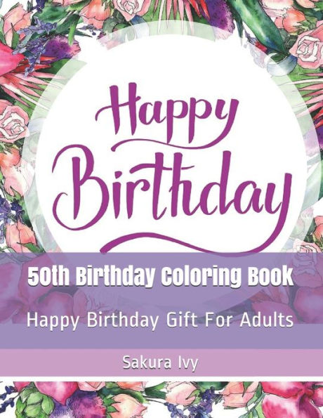 50th Birthday Coloring Book: Happy Birthday Gift For Adults