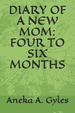 DIARY OF A NEW MOM: FOUR TO SIX MONTHS