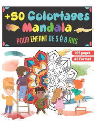 Title: +50 Coloriages Mandala: Cahier de coloriage pour enfant de 5 ï¿½ 8 ans - 50 mandala ï¿½ colorier - Cadeau pour fille et garï¿½on, Author: Lucas.
