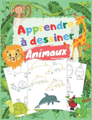 Apprendre A Dessiner Animaux Dessiner Pour Enfants Livre Enfant Cahier De Dessin Jeux Anniversaire Et Cadeau By R Z Livres Paperback Barnes Noble