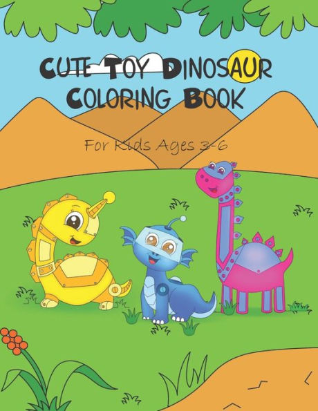 Cute Toy Dinosaur Coloring Book: For Kids Ages 3-6