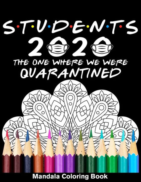 Students 2020 The One Where We Were Quarantined Mandala Coloring Book ...