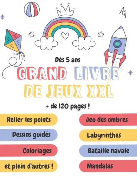 Grand livre de jeux XXL Dès 5 ans: cahier d'activités 1 et 2 joueurs Relier les points, jeu des ombres, labyrinthes, coloriages, mandalas, bataille navale et plein d'autres activités. Cadeau idéal