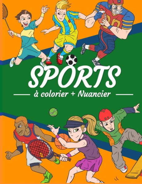 Barnes and Noble SPORTS à colorier + Nuancier: Carnet de coloriage Nuancier  à remplir Enfants & Adultes 21.59 x 27.94 cm (8.5 x 11 po) Activités  Sportives