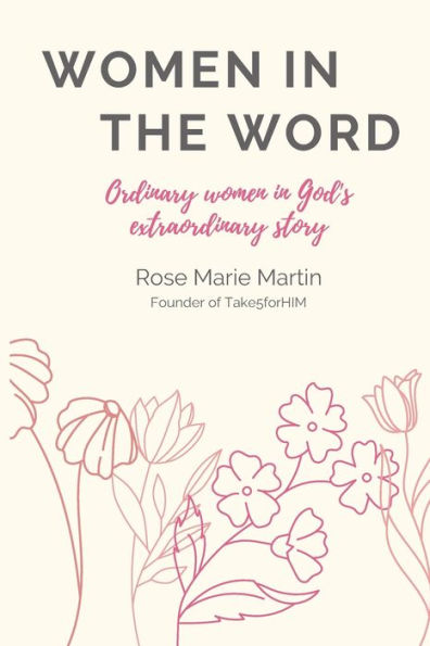 Women in THE WORD: Ordinary Women in God's Extraordinary Story