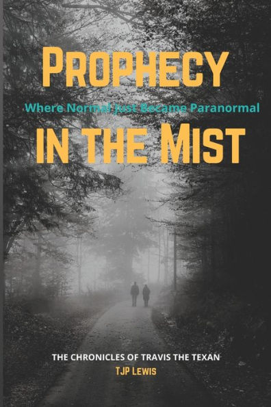 Prophecy in the Mist: The Chronicles of Travis the Texan Tome I