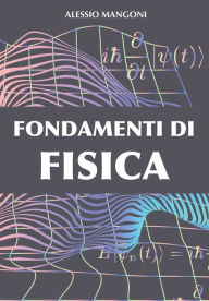 Title: Fondamenti di fisica, Author: Alessio Mangoni