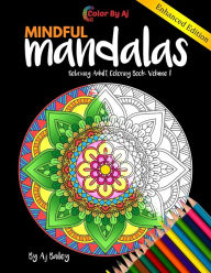 Title: Mindful Mandalas Relaxing Adult Coloring Book Volume 1: 30 Stress Relieving Designs Coloring Book For Adults, Author: Color By AJ