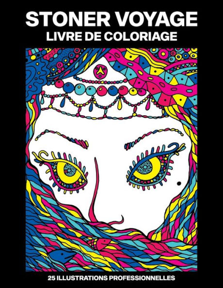 Stoner Voyage Livre de Coloriage: Livre de Coloriage pour Adultes Offrant de Superbes Fantastiques Dessins pour Soulager le Stress et se Détendre