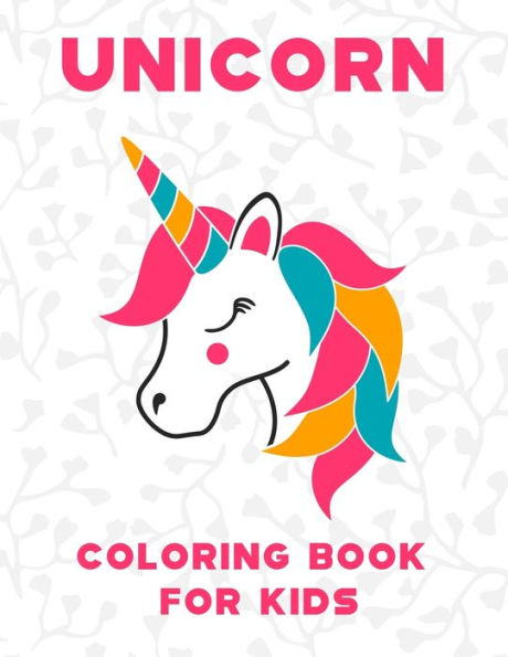 Unicorn Coloring Book for Kids: Unicorn Coloring Books For Kids Ages 4-8 6-8 8-12 - Funny Beautiful Collection of 50 Unicorns Illustrations - Unicorn Coloring Books For Children - Kids Unicorn Coloring Activity (Volume - 1)