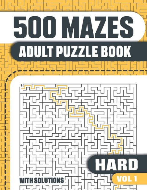 500 Mazes: Adult Mazes Puzzle Book with 500 Hard to Solve Mazes with ...