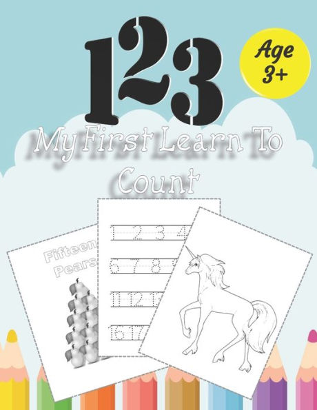 123/My First Learn to Count: 123 Workbook, Number Tracing and Coloring Workbook for Preschoolers, Workbook for Kids