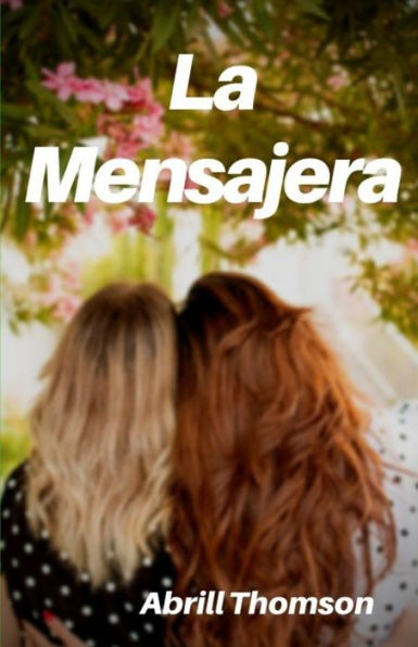 LA MENSAJERA: novela de romance lï¿½sbico