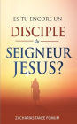 Es-tu Encore un Disciple du Seigneur Jesus?