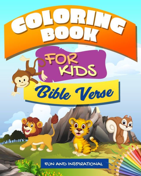 Bible Verse Coloring Book for kids: Fun and Inspirational: A Christian Coloring book, Short And Easy To Remember Inspiring Bible Verses For Kids To Color, Praise And Worship Stress Relieving, Animal Designs and Motivational Scripture to Doodle and Colour