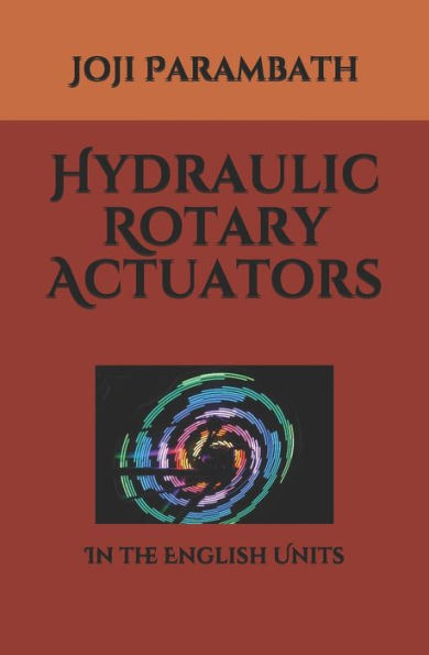 Hydraulic Rotary Actuators: In the English Units