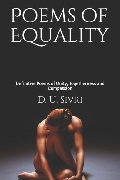 Poems of Equality: Definitive Poems of Unity, Togetherness and Compassion