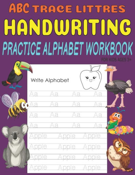 ABC TRACE LITTRES HANDWRITING PRACTICE ALPHABET WORKBOOK FOR KIDS AGES 3-5: Preschool writing Workbook with Sight words for Pre K, Kindergarten and KidsReading And Writing;Alphabet coloring book for kids 3-5.print handwriting book with sight words