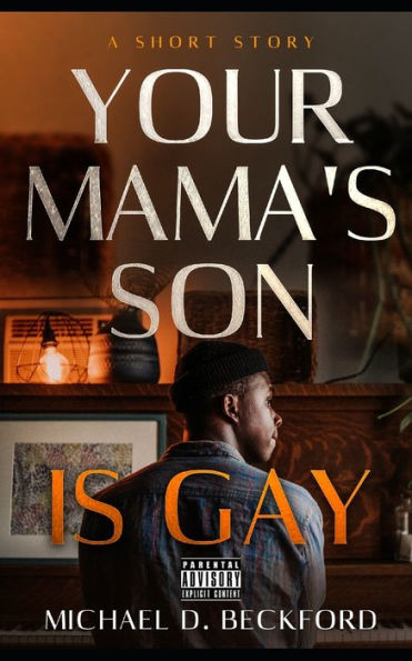 YOUR MAMA'S SON IS GAY