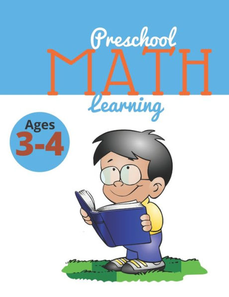 Preschool Math Learning: Preschool Math Workbook at home for Ages 3-4. Learning Book with Numbers Activities, Addition Activities, Coloring and more for 3 and 4 year olds and kindergarten prep