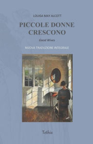 Title: Piccole donne crescono: Nuova traduzione integrale, Author: Louisa May Alcott