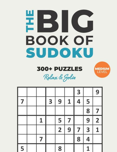 The Big Book of Sudoku: Over 300+ Medium Puzzles & Solutions to Challenge Your Brain