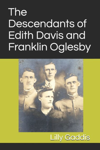 The Descendants of Edith Davis and Franklin Oglesby: Including Biographies and Sources