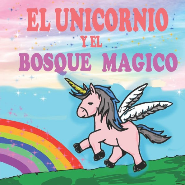 El unicornio y el Bosque Mágico: Un libro mágico de unicornios para niñas