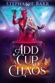 Title: Add a Cup of Chaos, Author: Stephanie Barr