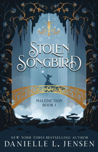 Title: Stolen Songbird (The Malediction Trilogy #1), Author: Danielle L. Jensen