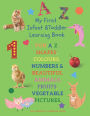 My First Infant & Toddles Learning Book: FUN A-Z, SHAPES, COLOURS, NUMBERS & BEAUTIFUL ANIMALS, FRUITS, VEGETABLE PICTURES. : Perfect for children age 1-3 years. Early learning workbook & Preschool . FUN CREATIVE LEARNING BOOK.