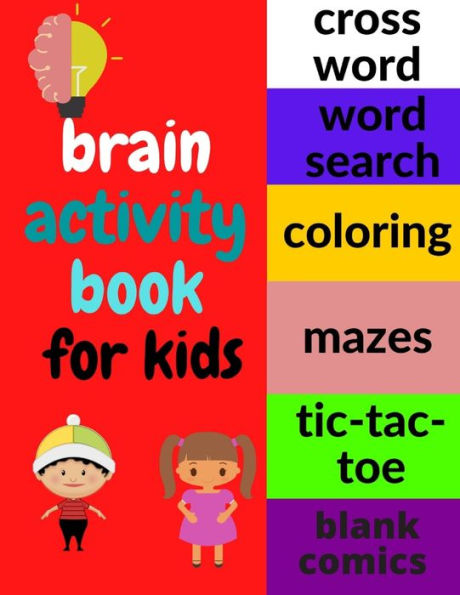 BRAIN ACTIVITY BOOK: AMAZING AND CHALLENGING GAMES FOR CLEVER KIDS TO HAVE FUN WITH AWESOME PUZZLES AND DEVELOP THE CHILD'S MENTAL CAPABILITIES