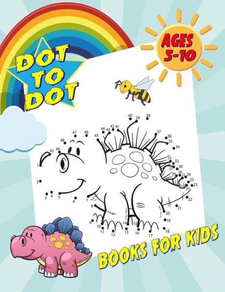 Dot To Dot Books For Kids Ages 5-10: Fun and Challenging Dot to Dot Puzzles for Kids, Toddlers, Boys and Girls. (Boys & Girls Connect The Dots Activity Books)
