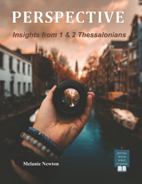 Perspective: Insights from 1 & 2 Thessalonians